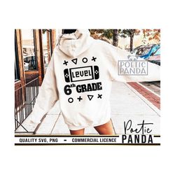 level 6th grade svg png, 6th grade shirt svg, gamer svg, teacher svg, hello 6th grade svg, back to school svg, 6th grade