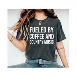 Fueled By Coffee And Country Music Shirt Music Shirt Music Lover Music Teacher Shirt Rave Shirt Summer Shirt Country Mus