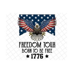 freedom tour born to be free png, retro 4th of july png, 4th of july png, independence day png, funny fourth of july png