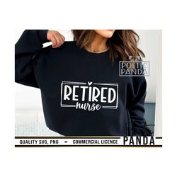 retired nurse svg png, nurse life svg, retired svg, nurse shirt svg, retired nurse svg, retirement gift svg, nurse svg,