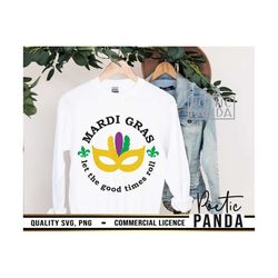 mardi gras svg png, let the good times roll svg, good vibes svg, mardi gras vibes svg, carnival svg, mardi gras shirt sv