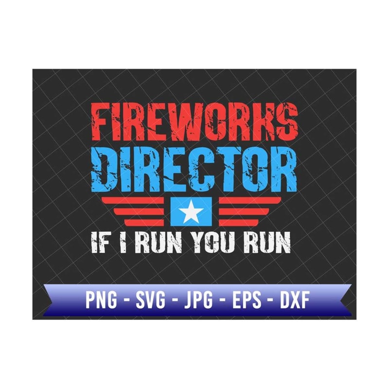 MR-2792023131745-fireworks-director-if-i-run-you-run-svg-funny-fourth-of-july-image-1.jpg