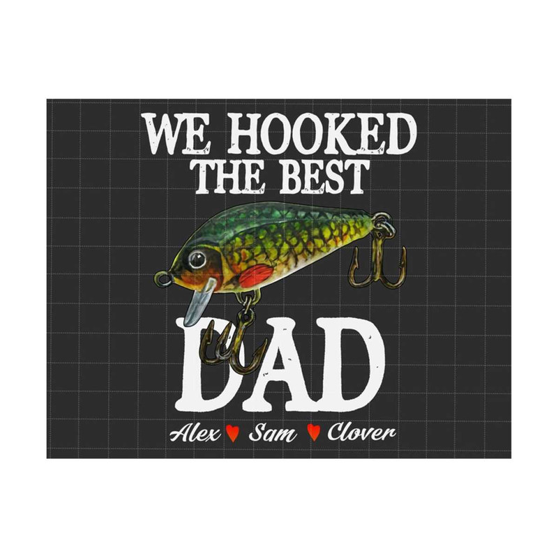MR-2792023134729-we-hooked-the-best-dad-png-funny-fishing-life-png-fishing-image-1.jpg