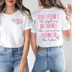 Support The Fighter Admire Honor Shirt, The Survivors Honor The Taken Shirt, Breast Cancer Awareness Shirt