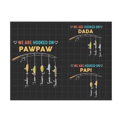 we are hooked on dada bundle png, funny dad fishing png, fisherman png, father's day gift, gift for dad, funny fishing l