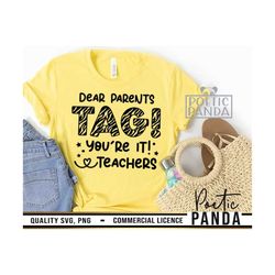 dear parents svg png, end of school svg, summer svg, dear parents tag you're it, teacher summer svg, teacher svg, teache