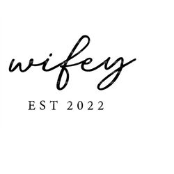 Wifey Est. 2022 Svg, Wife Svg, Honeymoon Svg, Bride Svg. Vector Cut file for Cricut, Silhouette, Pdf Png Eps Dxf, Decal,