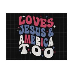 love jesus and america too svg, america svg, red white and blue, 4th of july svg, happy 4th of july, american freedom, p