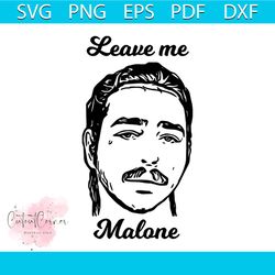 leave me malone svg, famous people svg, malone svg, post malone svg, post malone, malone rapper svg, rapper svg, leave m