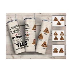 you've put up with my mom's s*t 20oz tumbler, happy father's day tumbler wrap,little sh*ts emoji png, father day gift,em
