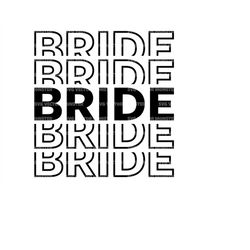 Bride Stacked Svg, Bride T-Shirt, Bridal Party, Bridal Shower. Vector Cut file Cricut, Silhouette, Pdf Png Eps Dxf, Deca