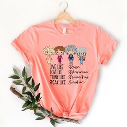 golden girls shirt,live like rose, dress like blanche, think like dorothy, the golden girls shirt ,stay golden tee ,stay