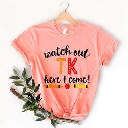 watch out transitional kindergarten here i come shirt,back to school shirt, teacher tee,teacher appreciation tee, 1st da