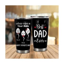 we used to live in your balls tumbler, best dad ever tumbler, funny father's day gift, father's day tumbler, personalize