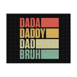 dada daddy dad bruh svg, vintage dad bruh svg, retro dad svg, father's day png, step dad svg, bonus dad svg, father's da