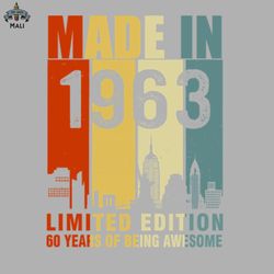 made in 1963 limited edition 60 years of being awesome sublimation png download