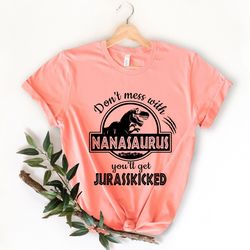 nana shirt unisex, nanasaurus shirt, don't mess with nana, nana gift, funny nana shirt, gift for nana, mothers day gift,