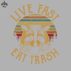 Live Fast Eat Trash Sublimation PNG Download