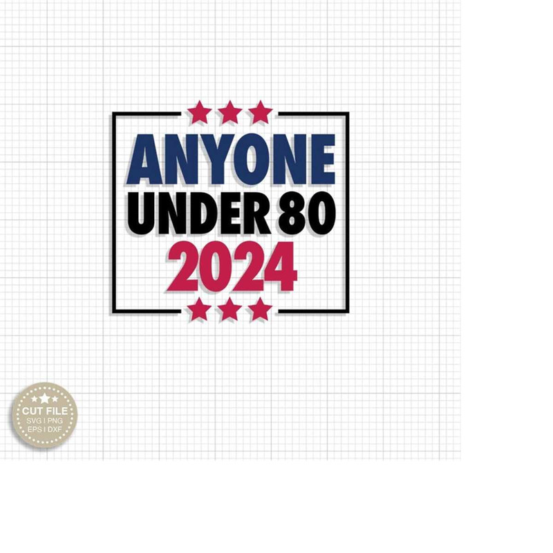 MR-2792023175258-anyone-under-80-2024-png-svg-president-election-png-2024-election-svg-funny-2024-election-president-congress-term-anyone-under-80-svg-2024.jpg