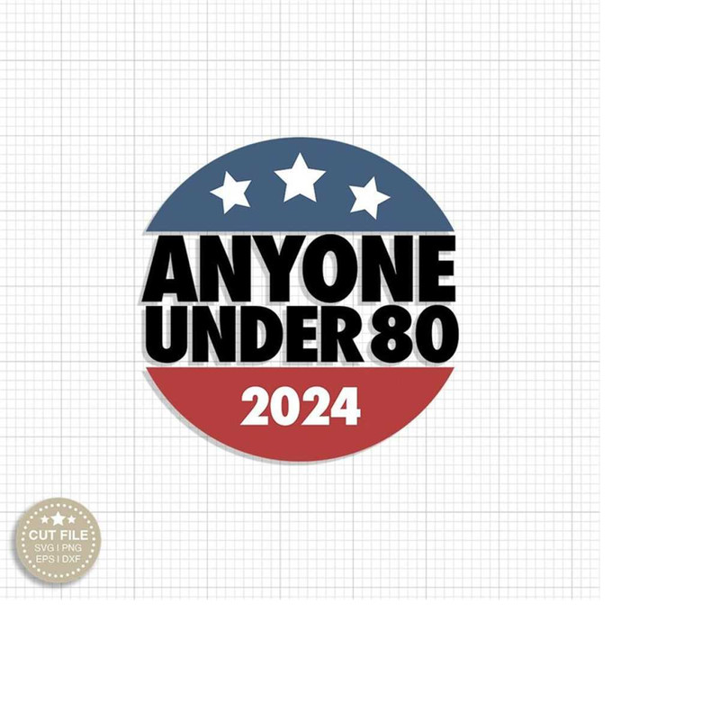 MR-279202317544-anyone-under-80-2024-png-svg-president-election-png-2024-election-svg-funny-2024-election-president-congress-term-anyone-under-80-svg-2024.jpg