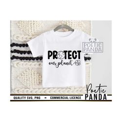 protect our planet svg png, globe svg, earth svg, earth day svg, earth day shirt svg, teacher svg, funny svg, planet ear