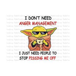 i don't need anger management i just need people to stop pissing me off svg, png, jpg, eps, dxf, funny baby memes svg