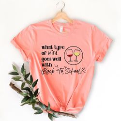 what kind of wine goes with school shirt, funny school shirt, school shirt, funny school shirt, go back to school shirt,
