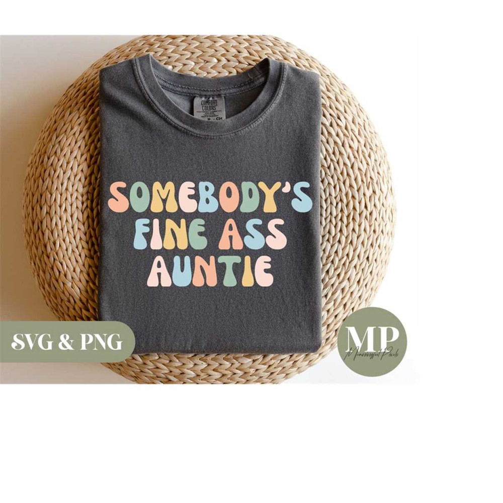 MR-2792023181412-somebodys-fine-ass-auntie-funny-aunt-svg-png-image-1.jpg