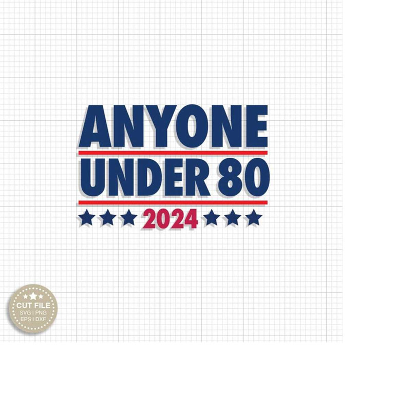 MR-2792023182228-anyone-under-80-2024-png-svg-president-election-png-2024-election-svg-funny-2024-election-president-congress-term-anyone-under-80-svg-2024.jpg