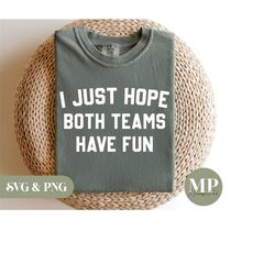 i just hope both teams have fun | funny sports svg & png