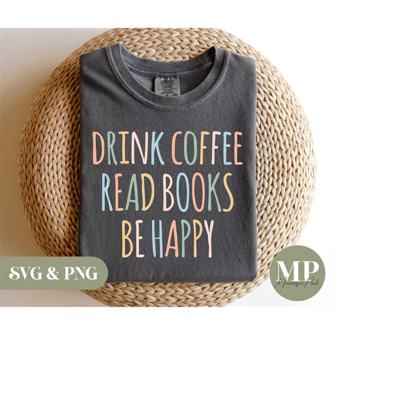 MR-2792023185248-drink-coffee-read-books-be-happy-readingbooklover-svg-png-image-1.jpg