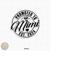 promoted to grandma svg mimi svg first time grandma svg grandma est. 2024 svg pregnancy svg new baby svg grandma to be b