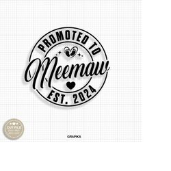 promoted to grandma svg meemaw svg first time grandma svg grandma est. 2024 svg pregnancy svg new baby svg grandma to be