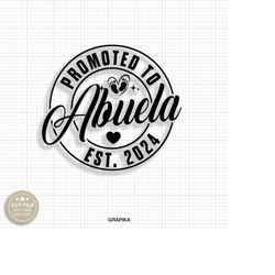 promoted to grandma svg abuela svg first time grandma svg grandma est. 2024 svg pregnancy svg new baby svg grandma to be