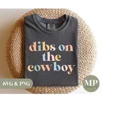 dibs on the cowboy | funny cowboy wife/girlfriend svg & png