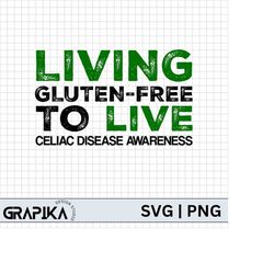 living gluten-free to live png, celiac disease awareness png, funny celiac png, celiac awareness month png, celiac disea