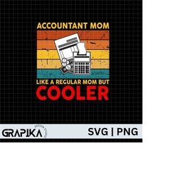 accountant mom like a regular mom but cooler svg, mother's day, mother's day svg, accountant mama, mama svg,accountant m