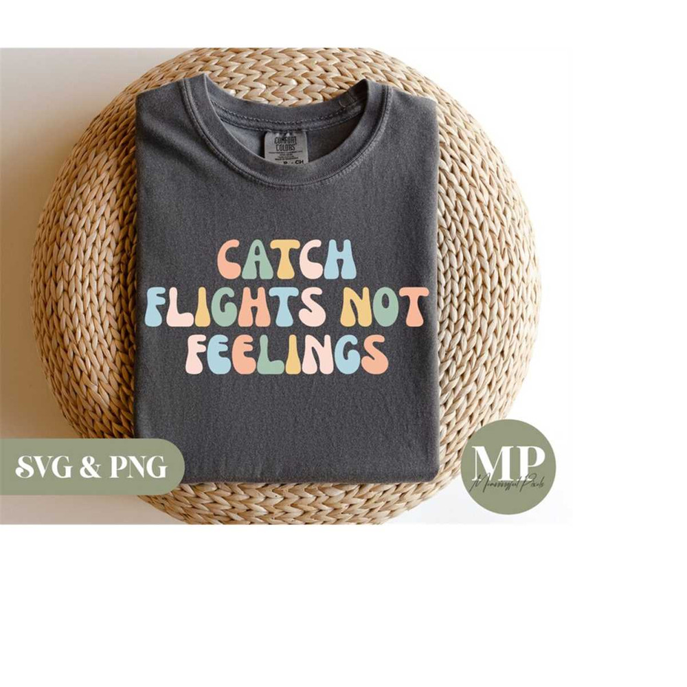 MR-2792023195259-catch-flights-not-feelings-funnycute-travelvacation-svg-image-1.jpg