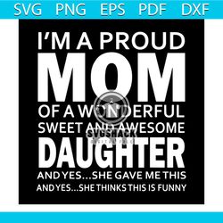 womens im a proud mom of a freaking awesome daughter svg