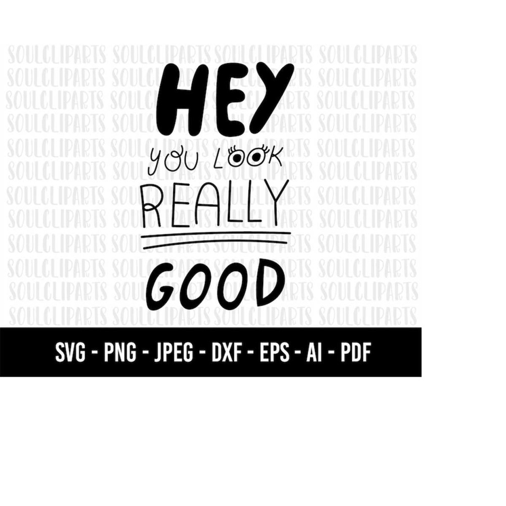 MR-279202323158-cod555-hey-you-look-really-good-svgpositive-vibes-only-image-1.jpg