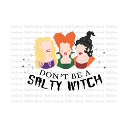 don't be a salty witch svg, happy halloween, trick or treat svg, spooky vibes, witch svg, fall svg, svg, png files for c