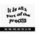 MR-289202301847-cod650-it-is-all-a-part-of-the-process-svgprocess-wall-decor-image-1.jpg
