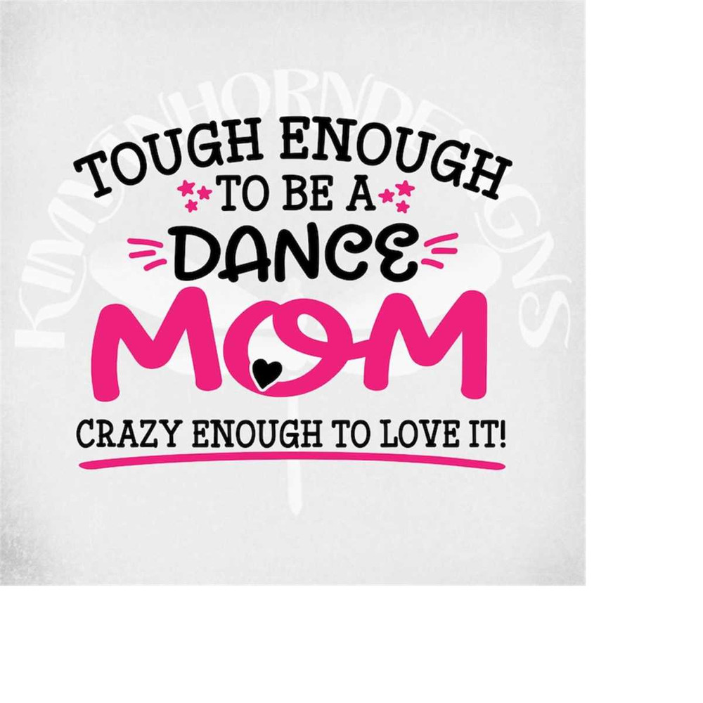 MR-289202302619-dance-mom-svg-tough-enough-to-be-a-dance-mom-crazy-enough-to-image-1.jpg
