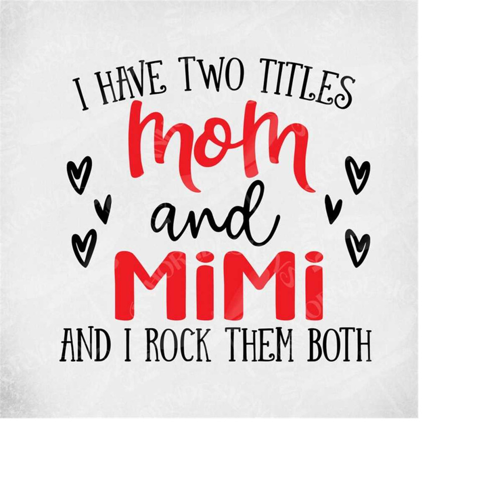 MR-289202302644-mom-mimi-svg-i-have-two-titles-mom-and-mimi-and-i-rock-image-1.jpg