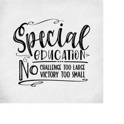 special education svg, no challenge too large - no victory too small, cut files, iep teacher svg, education svg, teacher