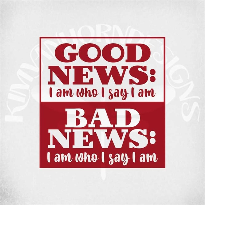 MR-28920230287-good-news-bad-news-svg-i-am-who-i-said-i-am-svg-and-dxf-cut-image-1.jpg