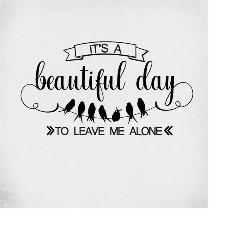 MR-289202302950-svg-its-a-beautiful-day-to-leave-me-alone-cut-files-for-image-1.jpg