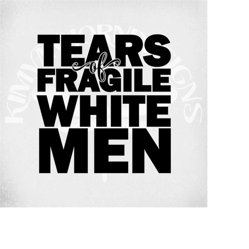 MR-289202303010-tears-of-fragile-white-men-svg-and-dxf-cut-files-printable-image-1.jpg