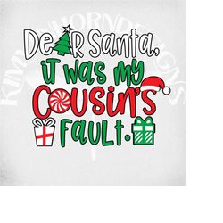 christmas svg, dear santa, it was my cousin's fault svg, cousins christmas svg, dxf, png and printable jpeg for iron on