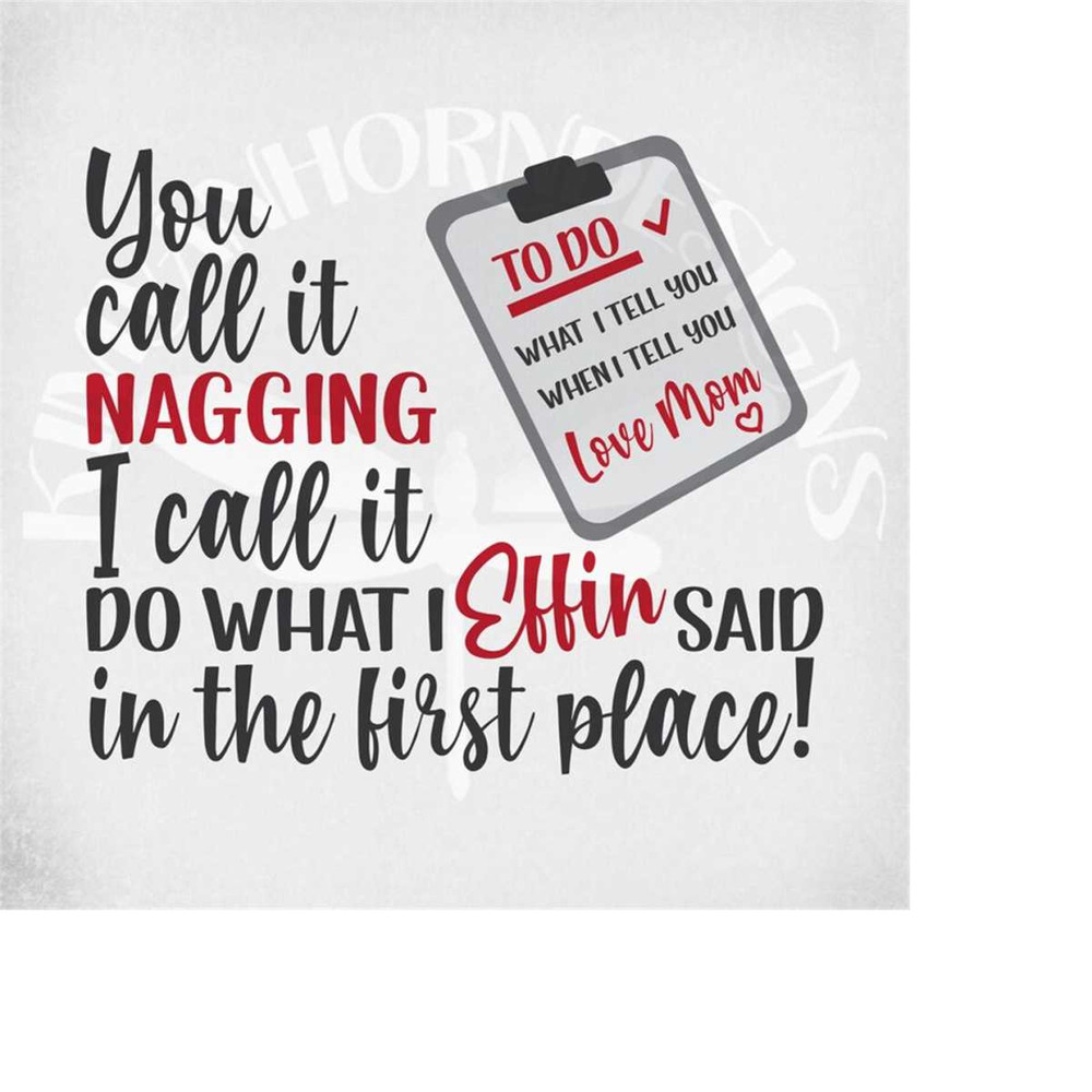 MR-289202303656-funny-mom-svg-you-call-it-nagging-i-call-it-do-what-i-effin-image-1.jpg